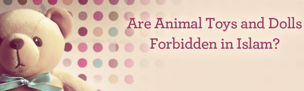 Are Animal Toys and Dolls Forbidden?