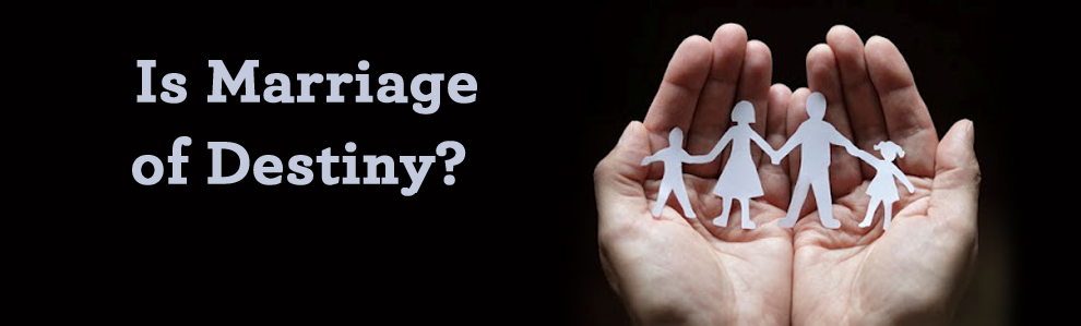 Is Marriage of Destiny?