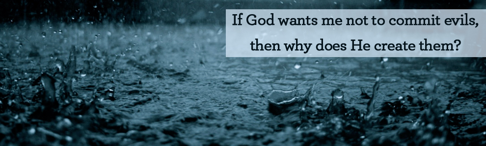 Why does God create evils and the devil?